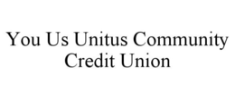 YOU US UNITUS COMMUNITY CREDIT UNION trademark