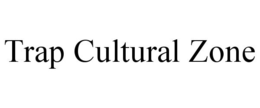 TRAP CULTURAL ZONE trademark