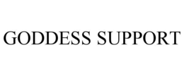 GODDESS SUPPORT trademark