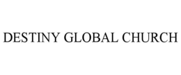 DESTINY GLOBAL CHURCH trademark