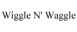 WIGGLE N' WAGGLE trademark