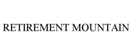 RETIREMENT MOUNTAIN trademark