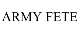 ARMY FETE trademark