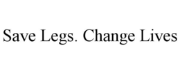 SAVE LEGS. CHANGE LIVES trademark
