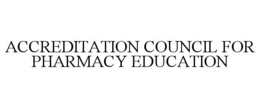 ACCREDITATION COUNCIL FOR PHARMACY EDUCATION trademark
