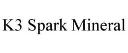 K3 SPARK MINERAL trademark