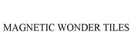 MAGNETIC WONDER TILES trademark