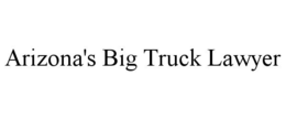 ARIZONA'S BIG TRUCK LAWYER trademark