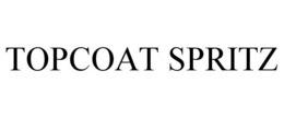 TOPCOAT SPRITZ trademark