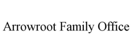 ARROWROOT FAMILY OFFICE trademark