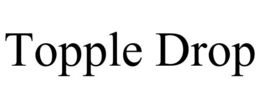 TOPPLE DROP trademark