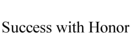 SUCCESS WITH HONOR trademark