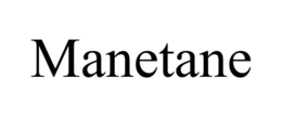 MANETANE trademark