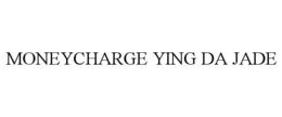 MONEYCHARGE YING DA JADE trademark