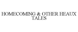 HOMECOMING & OTHER HEAUX TALES trademark