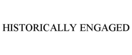 HISTORICALLY ENGAGED trademark