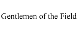 GENTLEMEN OF THE FIELD trademark