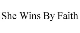 SHE WINS BY FAITH trademark