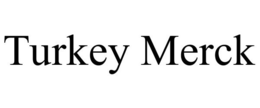 TURKEY MERCK trademark
