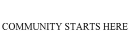 COMMUNITY STARTS HERE trademark