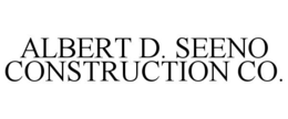 ALBERT D. SEENO CONSTRUCTION CO. trademark