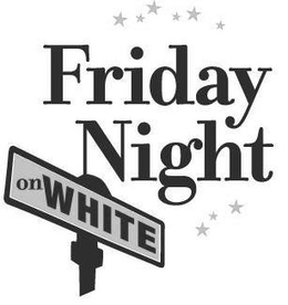 FRIDAY NIGHT ON WHITE trademark