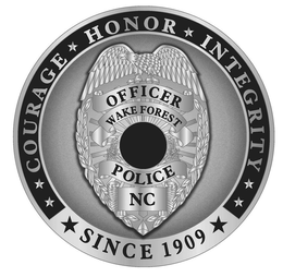 COURAGE HONOR INTEGRITY SINCE 1909 OFFICER WAKE FOREST POLICE NC trademark
