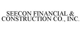 SEECON FINANCIAL & CONSTRUCTION CO., INC. trademark