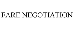 FARE NEGOTIATION trademark