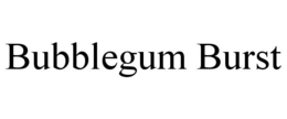 BUBBLEGUM BURST trademark