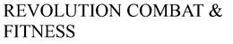 REVOLUTION COMBAT & FITNESS trademark