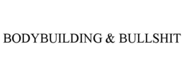 BODYBUILDING & BULLSHIT trademark