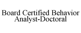BOARD CERTIFIED BEHAVIOR ANALYST-DOCTORAL trademark