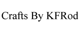 CRAFTS BY KFROD trademark