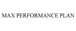 MAX PERFORMANCE PLAN trademark