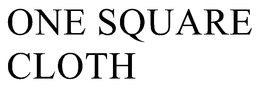 ONE SQUARE CLOTH trademark