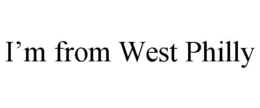 I'M FROM WEST PHILLY trademark
