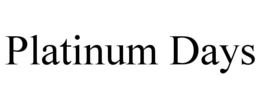 PLATINUM DAYS trademark