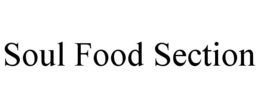 SOUL FOOD SECTION trademark
