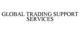 GLOBAL TRADING SUPPORT SERVICES trademark