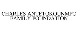 CHARLES ANTETOKOUNMPO FAMILY FOUNDATION trademark