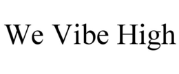 WE VIBE HIGH trademark