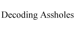 DECODING ASSHOLES trademark