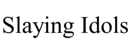 SLAYING IDOLS trademark
