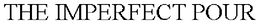 THE IMPERFECT POUR trademark