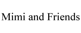 MIMI AND FRIENDS trademark