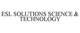 ESL SOLUTIONS SCIENCE & TECHNOLOGY trademark
