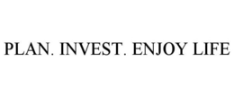 PLAN. INVEST. ENJOY LIFE trademark