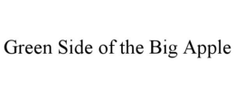 GREEN SIDE OF THE BIG APPLE trademark