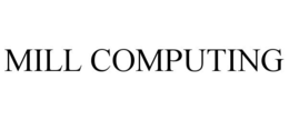 MILL COMPUTING trademark